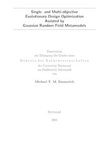 Single- and multi-objective evolutionary design optimization assisted by gaussian random field metamodels [Elektronische Ressource] / von Michael T. M. Emmerich