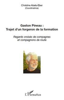 Gaston Pineau : trajet d un forgeron de la formation