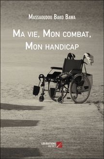 Ma vie, Mon combat, Mon handicap
