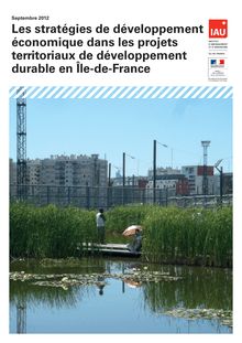 Les stratégies de développement économique dans les projets territoriaux de développement durable en Ile-de-France. Présentation des aspects théoriques et analyses de cas.