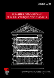 Le pasteur Ottaviano Mei et sa bibliothèque (vers 1548-1619)