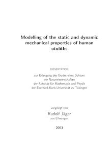 Modelling of the static and dynamic mechanical properties of human otoliths [Elektronische Ressource] / vorgelegt von Rudolf Jäger