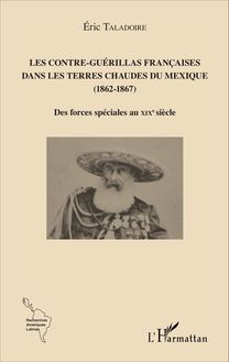 Les Contre-Guérillas françaises dans les Terres Chaudes du Mexique (1862-1867)