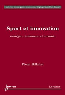 Sport et innovation : stratégies techniques et produits (Collection finance gestion management)