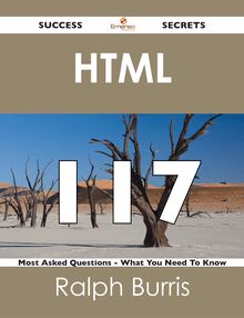 HTML  117 Success Secrets - 117 Most Asked Questions On HTML  - What You Need To Know