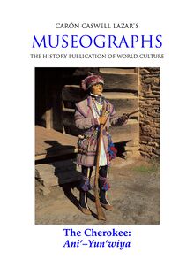 Museographs: The Cherokee, Ani -Yun wiya