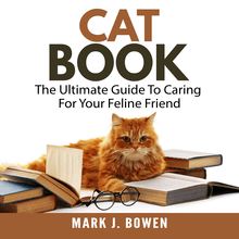 Cat Book: The Ultimate Guide to Caring for Your Feline Friend