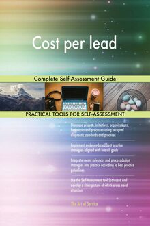 Cost per lead Complete Self-Assessment Guide
