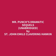 Mr. Punch s Dramatic Sequels (Unabridged)