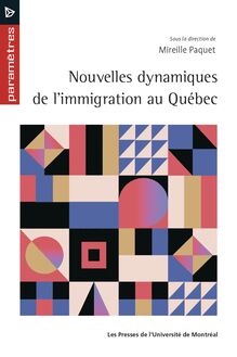 Nouvelles dynamiques de l immigration au Québec