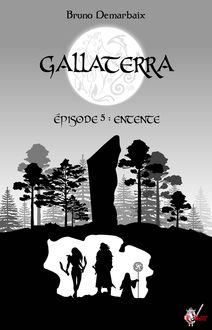 Gallaterra - Épisode 5, Entente