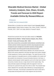 Wearable Medical Devices Market - Global Industry Analysis, Size, Share, Growth, Trends and Forecast to 2019 Report Available Online By ResearchMoz.us