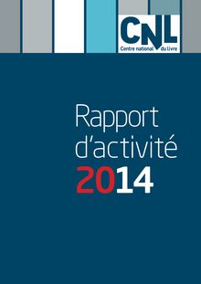 Rapport d activité 2014 du Centre National du Livre