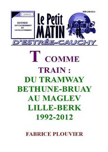 EED: "T" COMME TRAIN: DU TRAMWAY BETHUNE-BRUAY (OU BUSWAY/BHNS) AU MAGLEV LILLE BERK (2002-2012): PARTIES 1,2 ET 3.