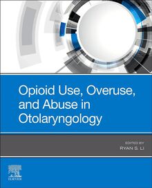 Opioid Use, Overuse, and Abuse in Otolaryngology - E-Book