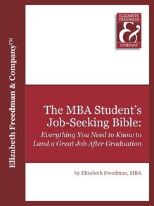 The MBA Student s Job Seeking Bible: Everything You Need to Know to Land a Great Job by Graduation