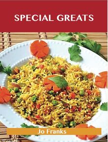 Special Greats: Delicious Special Recipes, The Top 54 Special Recipes
