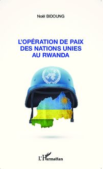 L opération de paix des Nations Unies au Rwanda