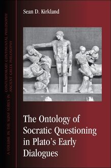 The Ontology of Socratic Questioning in Plato s Early Dialogues