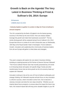 Growth is Back on the Agenda! The Very Latest in Business Thinking at Frost & Sullivan s GIL 2014: Europe