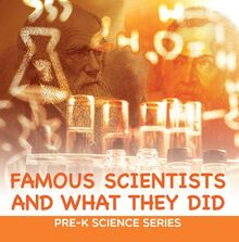 Famous Scientists and What They Did : Pre-K Science Series