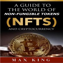 A Guide to the World of Non-Fungible Tokens Cryptocurrency