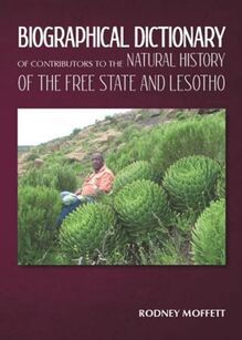 Biographical Dictionary of Contributors to the Natural History of the Free State and Lesotho, A