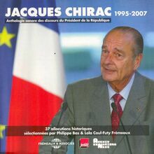 Jacques Chirac. Anthologie sonore des discours du Président de la République 1995-2007