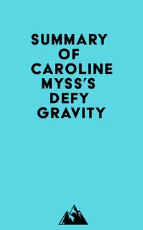 Summary of Caroline Myss s Defy Gravity