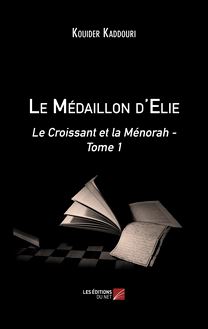 Le Médaillon d Elie : Le Croissant et la Ménorah - Tome 1