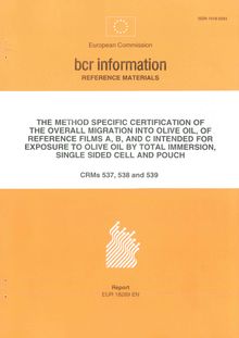 The method specific certification of the overall migration into olive oil, of reference films a,b, and c intended for exposure to olive oil by total immersion, single sided cell and pouch- CRMs 537, 538 and 539