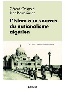 L Islam aux sources du nationalisme algérien