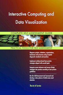 Interactive Computing and Data Visualization Complete Self-Assessment Guide