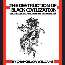 Destruction of Black Civilization: Great Issues of a Race from 4500 B.C. to 2000 A.D.