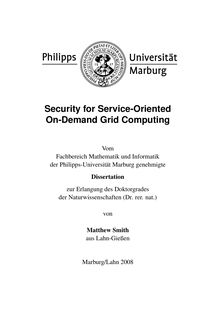 Security for service-oriented on-demand grid computing [Elektronische Ressource] / von Matthew Smith