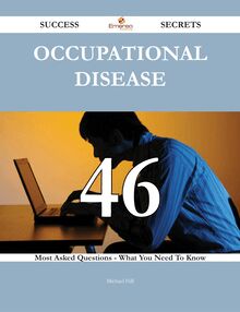 Occupational disease 46 Success Secrets - 46 Most Asked Questions On Occupational disease - What You Need To Know