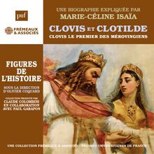 Clovis et Clotilde – Clovis le premier des Mérovingiens