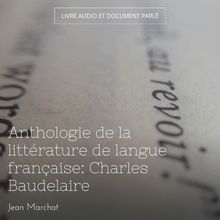 Anthologie de la littérature de langue française: Charles Baudelaire
