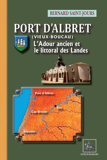 Port d'Albret (Vieux-Boucau) • L'Adour ancien et le littoral des Landes