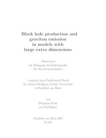 Black hole production and graviton emission in models with large extra dimensions [Elektronische Ressource] / von Benjamin Koch