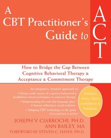 CBT Practitioner s Guide to ACT