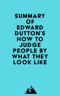 Summary of Edward Dutton s How to Judge People by What They Look Like
