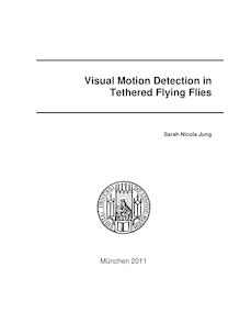 Visual Motion Detection in Tethered Flying Flies [Elektronische Ressource] / Sarah Nicola Jung. Betreuer: Alexander Borst