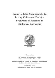 From cellular components to living cells (and back) [Elektronische Ressource] : evolution of function in biological networks / Thorsten Lenser. Gutachter: Peter Dittrich ; Stefan Schuster ; Peter Hemmerich