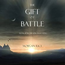 The Gift of Battle (Book #17 in the Sorcerer s Ring)