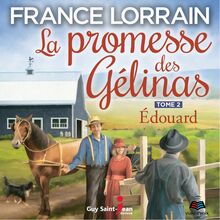 La promesse des Gélinas - Tome 2 : Edouard