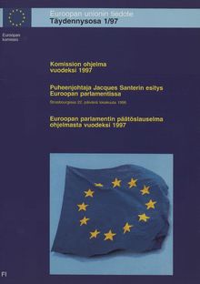 Komission ohjelma vuodeksi 1997 KOM(96) 507 lopull. ja SEK(96) 1819 lopull.Puheenjohtaja Jacques Santerin esitys Euroopan parlamentissa (Strasbourgissa 22. päivänä lokakuuta 1996)Euroopan parlamentin päätöslauselma ohjelmasta vuodeksi 1997