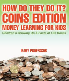 How Do They Do It? Coins Edition - Money Learning for Kids | Children s Growing Up & Facts of Life Books