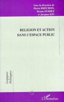 RELIGION ET ACTION DANS L ESPACE PUBLIC