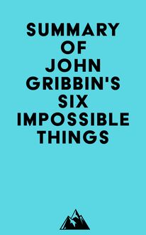 Summary of John Gribbin s Six Impossible Things